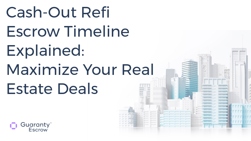 Cash-Out Refi Escrow Timeline Explained