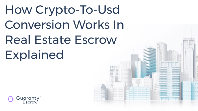How Crypto-To-Usd Conversion Works In Real Estate Escrow