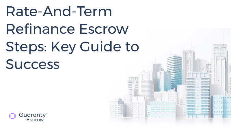 Rate-And-Term Refinance Escrow Steps