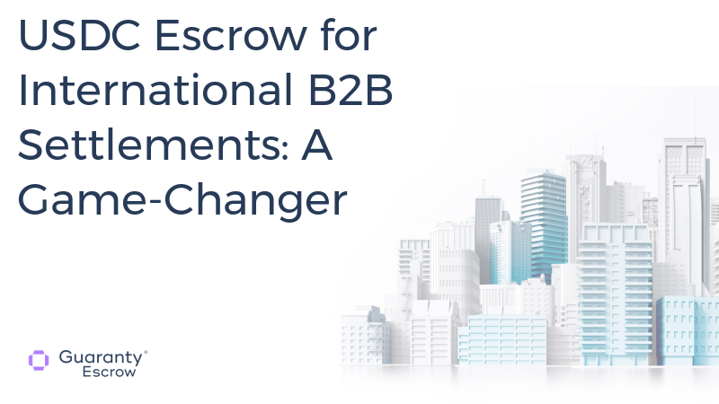USDC Escrow For International B2B Settlements