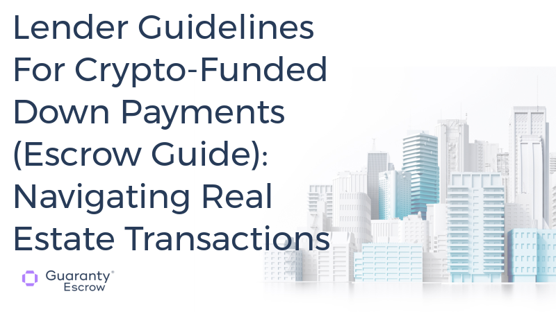 Lender Guidelines For Crypto-Funded Down Payments (Escrow Guide)