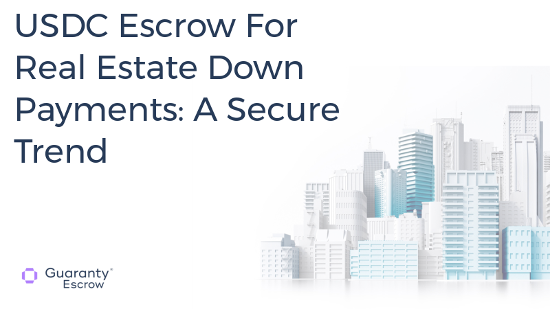 USDC Escrow For Real Estate Down Payments