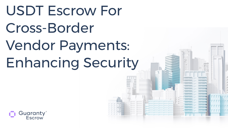 USDT Escrow For Cross-Border Vendor Payments