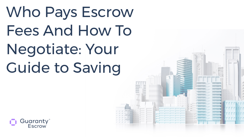 Who Pays Escrow Fees And How To Negotiate