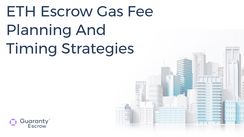 ETH Escrow Gas Fee Planning And Timing