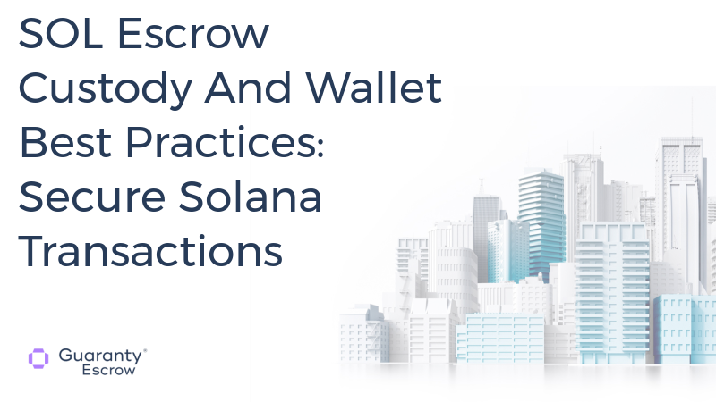 SOL Escrow Custody And Wallet Best Practices