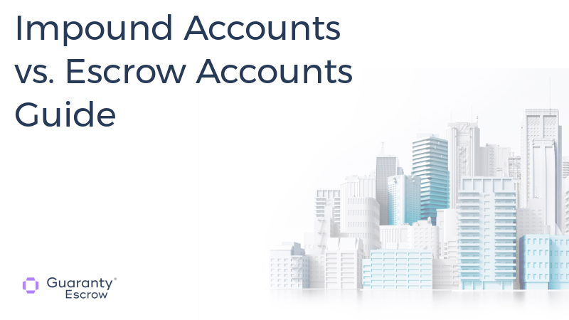 Impound Accounts vs. Escrow Accounts Guide