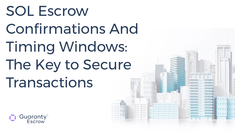 SOL Escrow Confirmations And Timing Windows: The Key to Secure Transactions