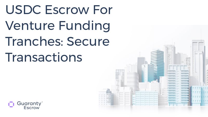 USDC Escrow For Venture Funding Tranches: Secure Transactions