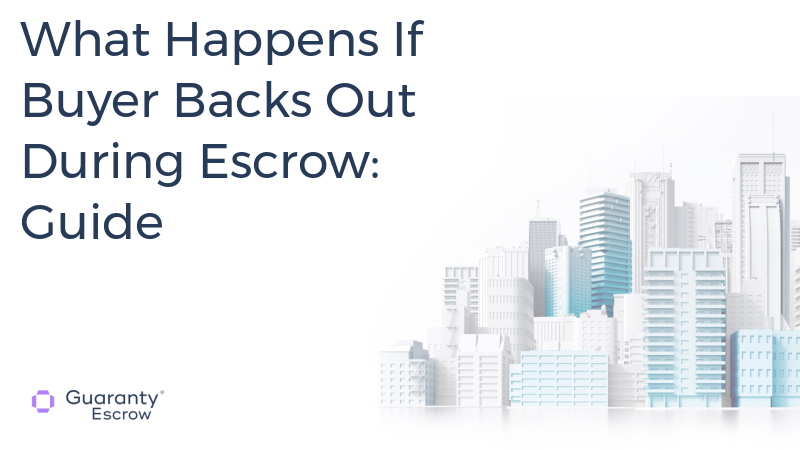 What Happens If Buyer Backs Out During Escrow: Guide