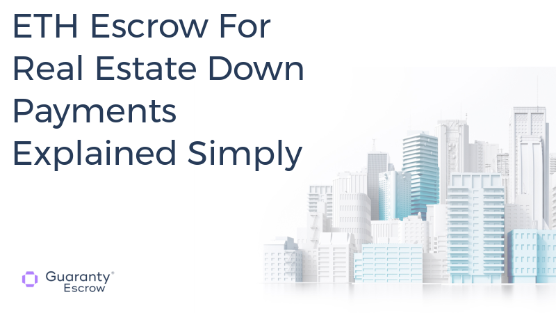 ETH Escrow For Real Estate Down Payments Explained Simply.jpg