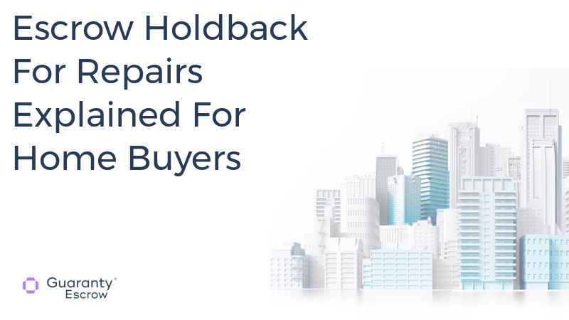 Escrow Holdback For Repairs Explained For Home Buyers.jpg