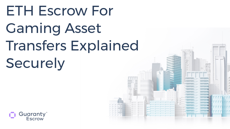 ETH Escrow For Gaming Asset Transfers Explained Securely.jpg