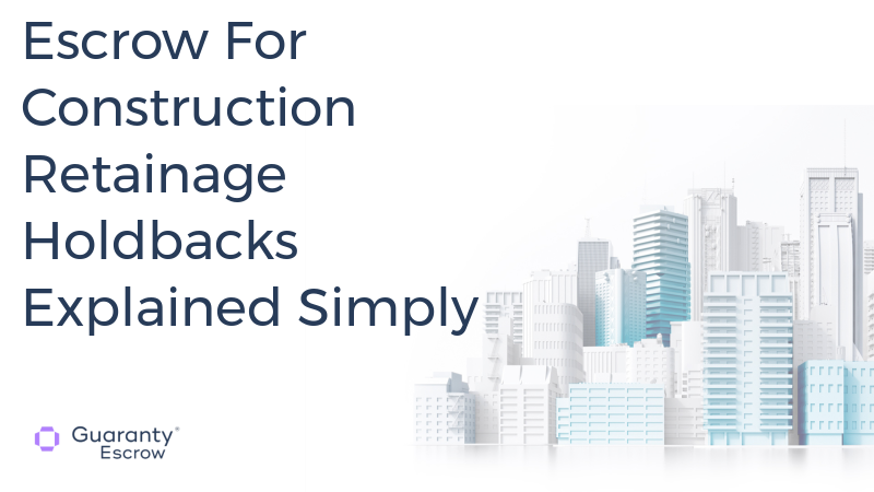 Escrow For Construction Retainage Holdbacks Explained Simply.jpg
