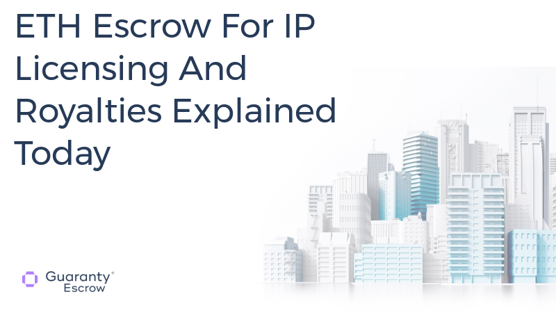 ETH Escrow For IP Licensing And Royalties Explained Today.jpg