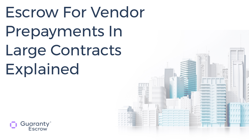 Escrow For Vendor Prepayments In Large Contracts Explained.jpg