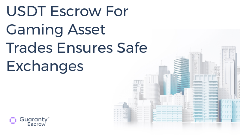 USDT Escrow For Gaming Asset Trades Ensures Safe Exchanges.jpg