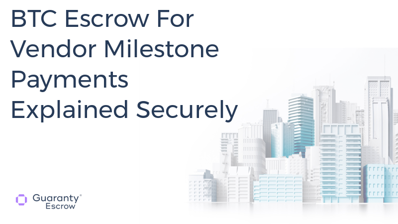 BTC Escrow For Vendor Milestone Payments Explained Securely.jpg
