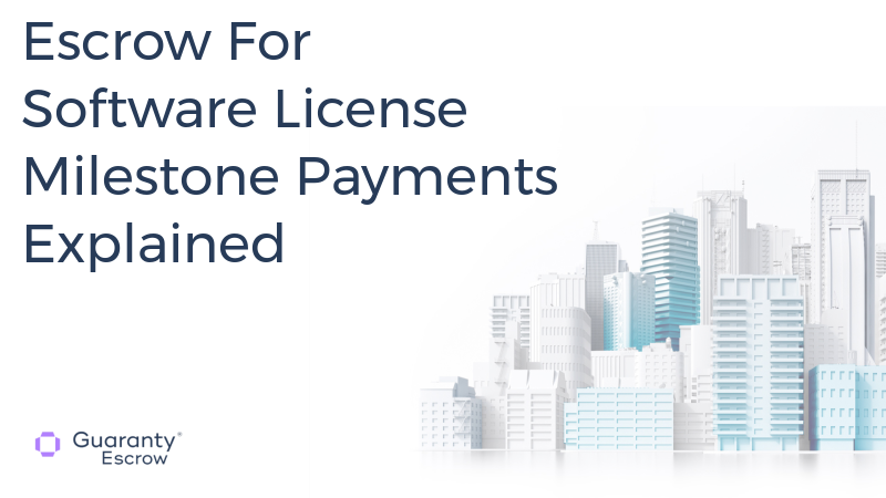 Escrow For Software License Milestone Payments Explained.jpg