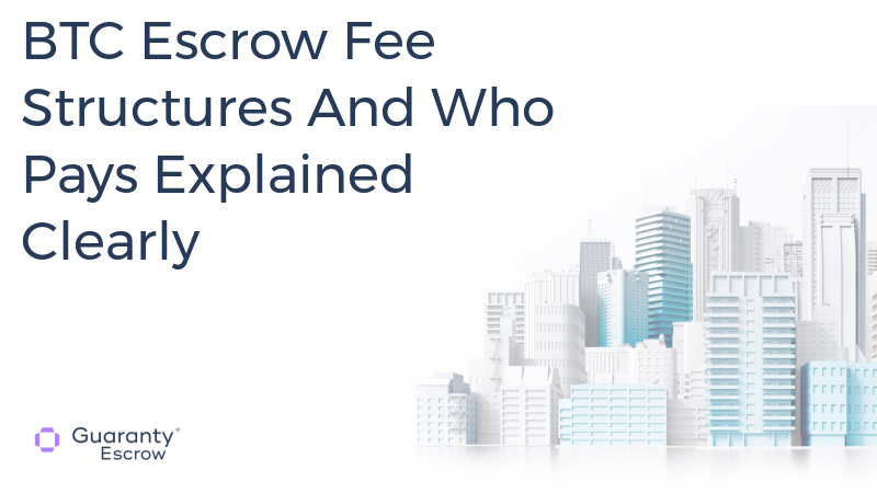 BTC Escrow Fee Structures And Who Pays Explained Clearly.jpg