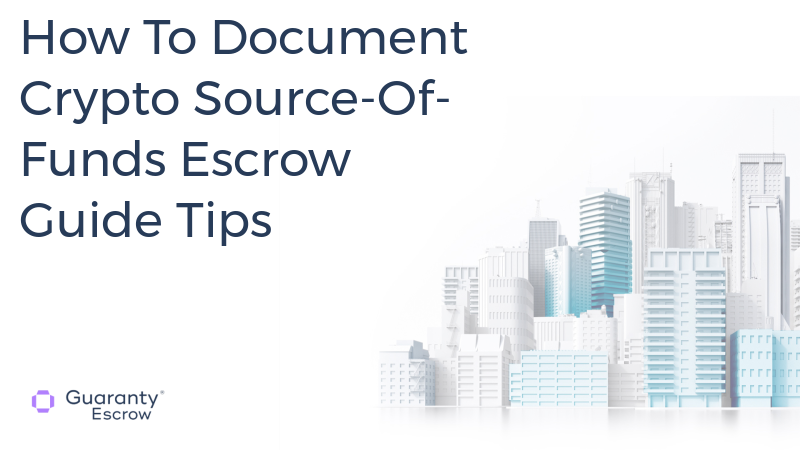 How To Document Crypto Source-Of-Funds Escrow Guide Tips.jpg
