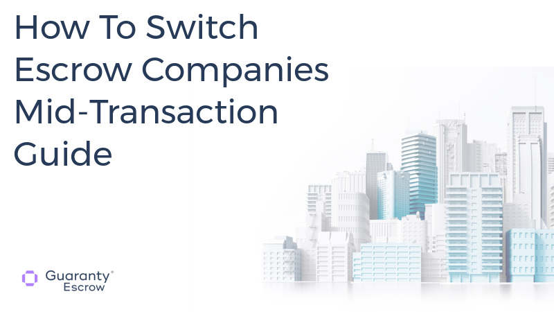 How To Switch Escrow Companies Mid-Transaction Guide.jpg