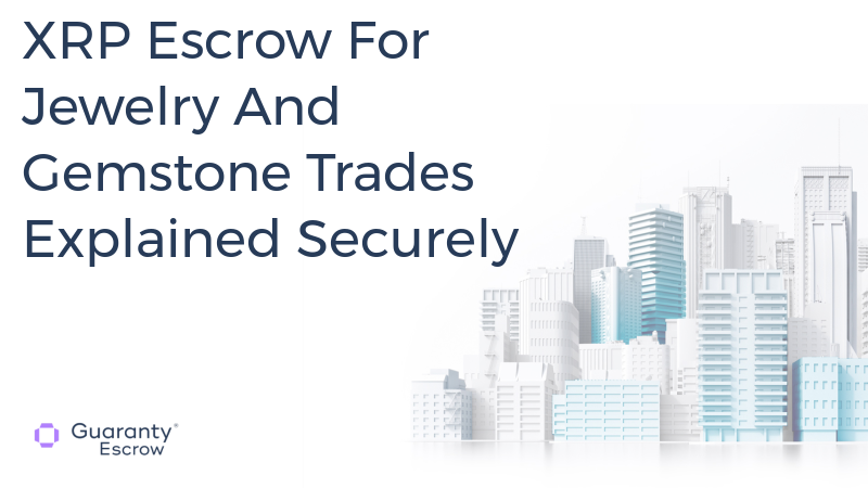 XRP Escrow For Jewelry And Gemstone Trades Explained Securely.jpg