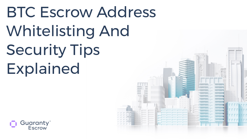 BTC Escrow Address Whitelisting And Security Tips Explained.jpg