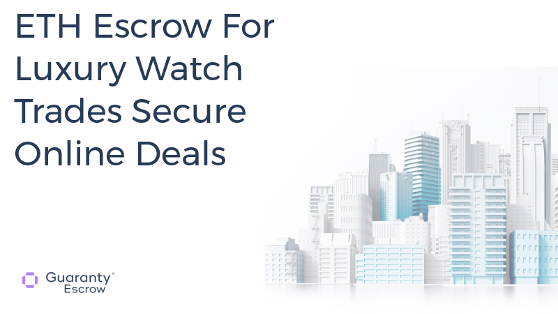 ETH Escrow For Luxury Watch Trades Secure Online Deals.jpg