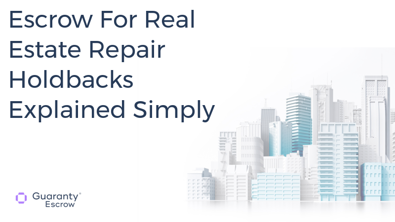 Escrow For Real Estate Repair Holdbacks Explained Simply.jpg